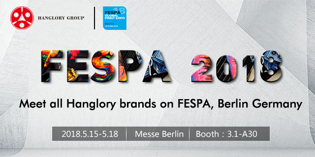 Meet all Hanglory brands on FESPA, Berlin Germany